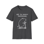 Off to Commit Tomfoolery T-Shirt