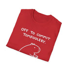 Off to Commit Tomfoolery T-Shirt