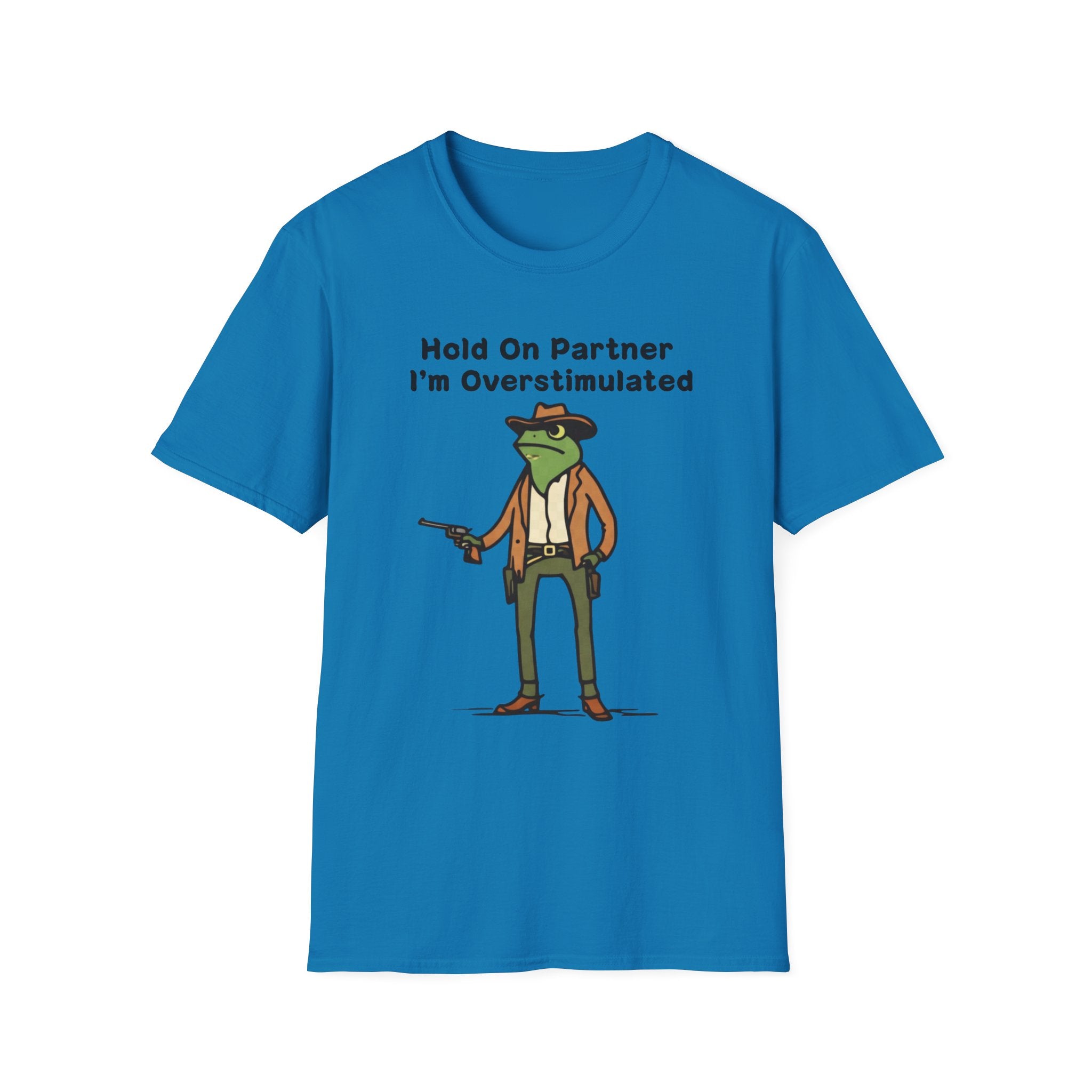 Hold On Partner I'm Overstimulated T-Shirt