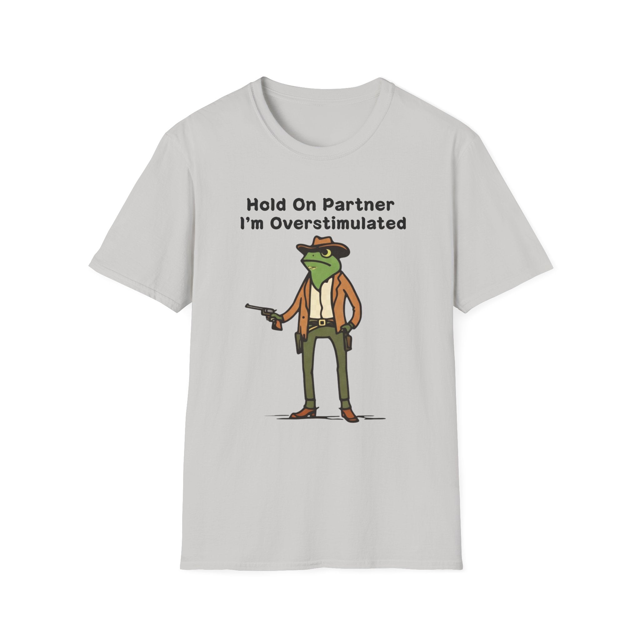 Hold On Partner I'm Overstimulated T-Shirt